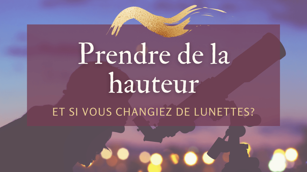 Changer d&rsquo;angle de vue pour changer sa&nbsp;vie