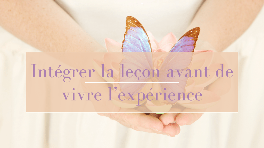Intégrer la leçon avant de vivre l&rsquo;expérience