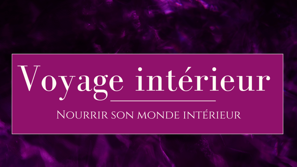 Nourrir son monde&nbsp;intérieur