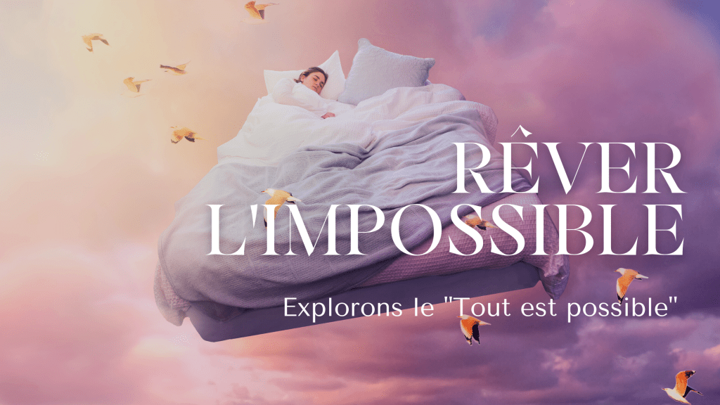 Rêver l’impossible 