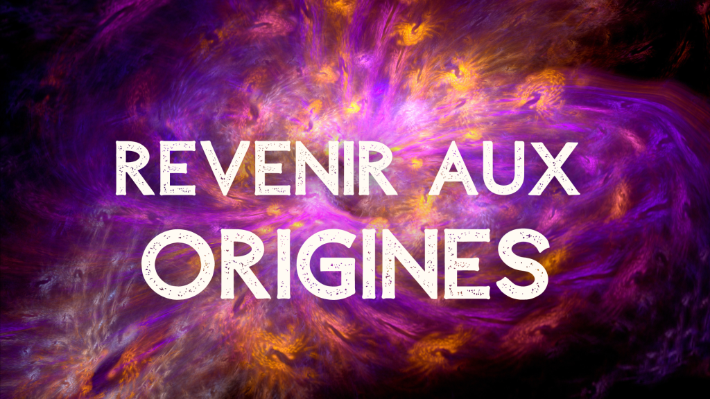 Revenir aux Origines
