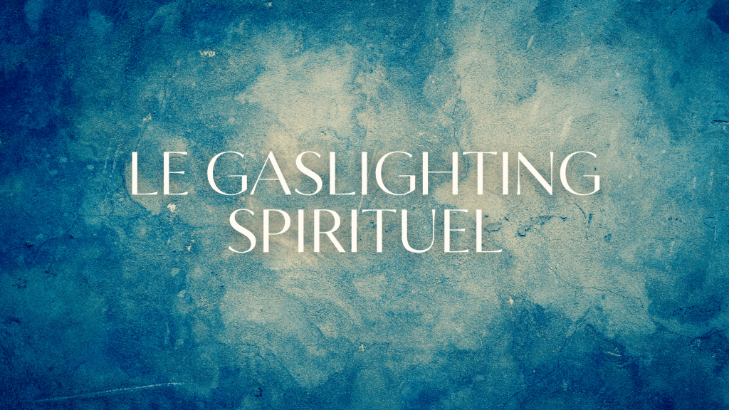 Le Gaslighting Spirituel